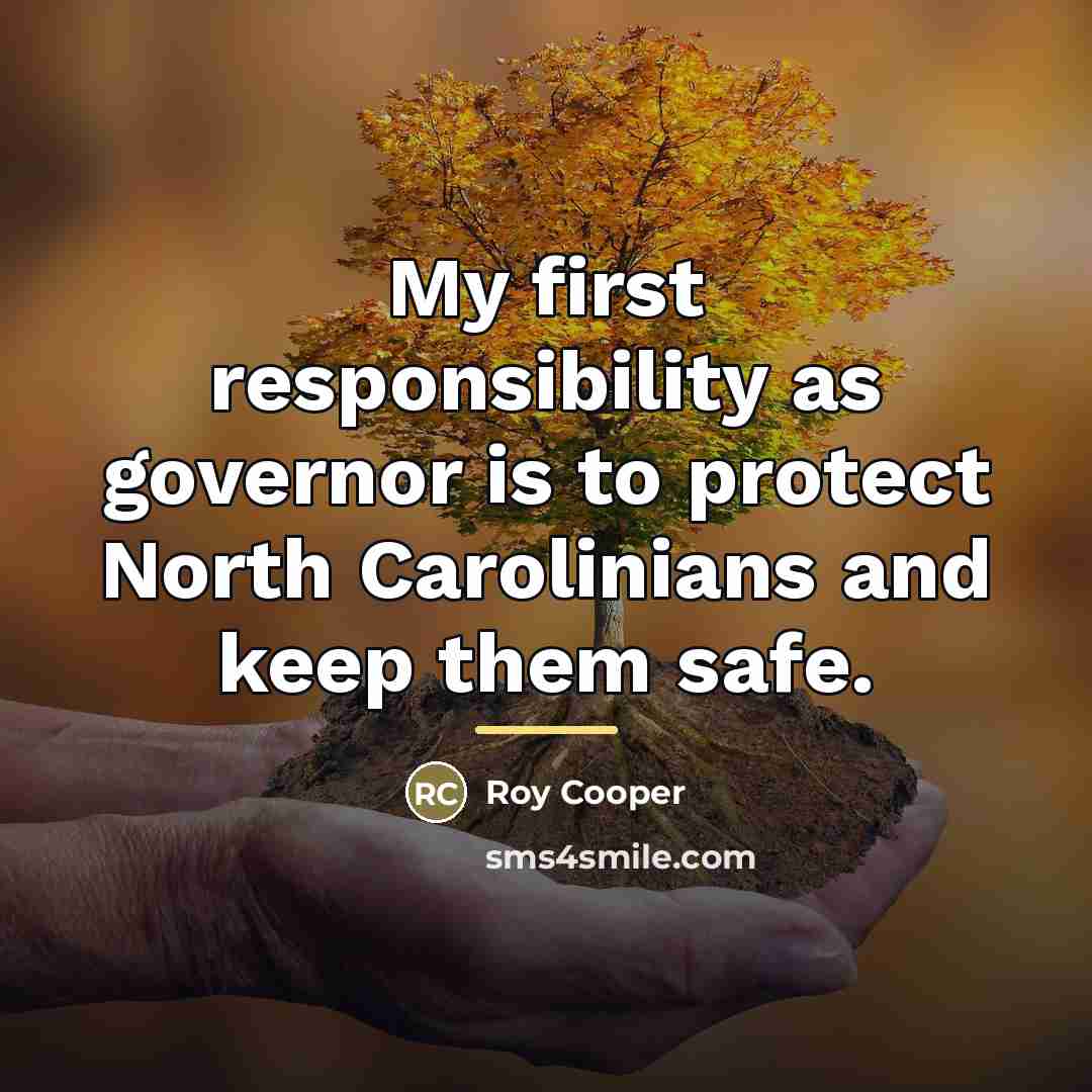 “My first responsibility as governor is to protect North Carolinians…” quote by Roy Cooper