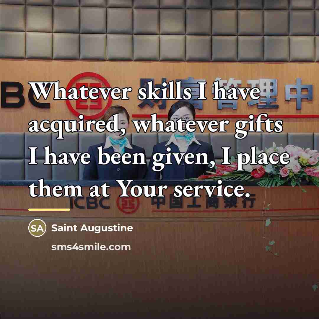 “Whatever skills I have acquired, whatever gifts I have been…” quote by Saint Augustine