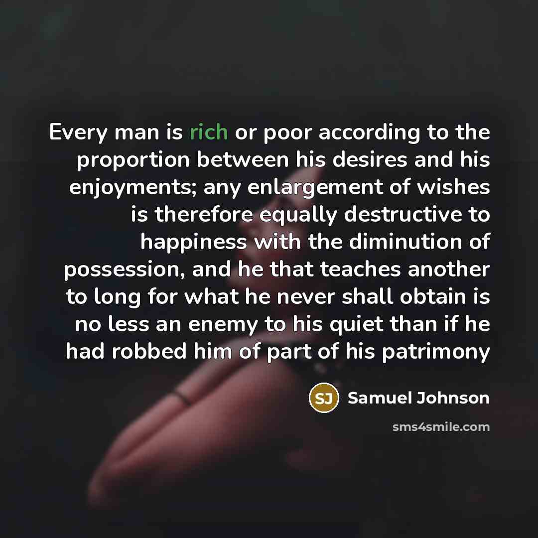 “Every man is rich or poor according to the proportion…” quote by Samuel Johnson
