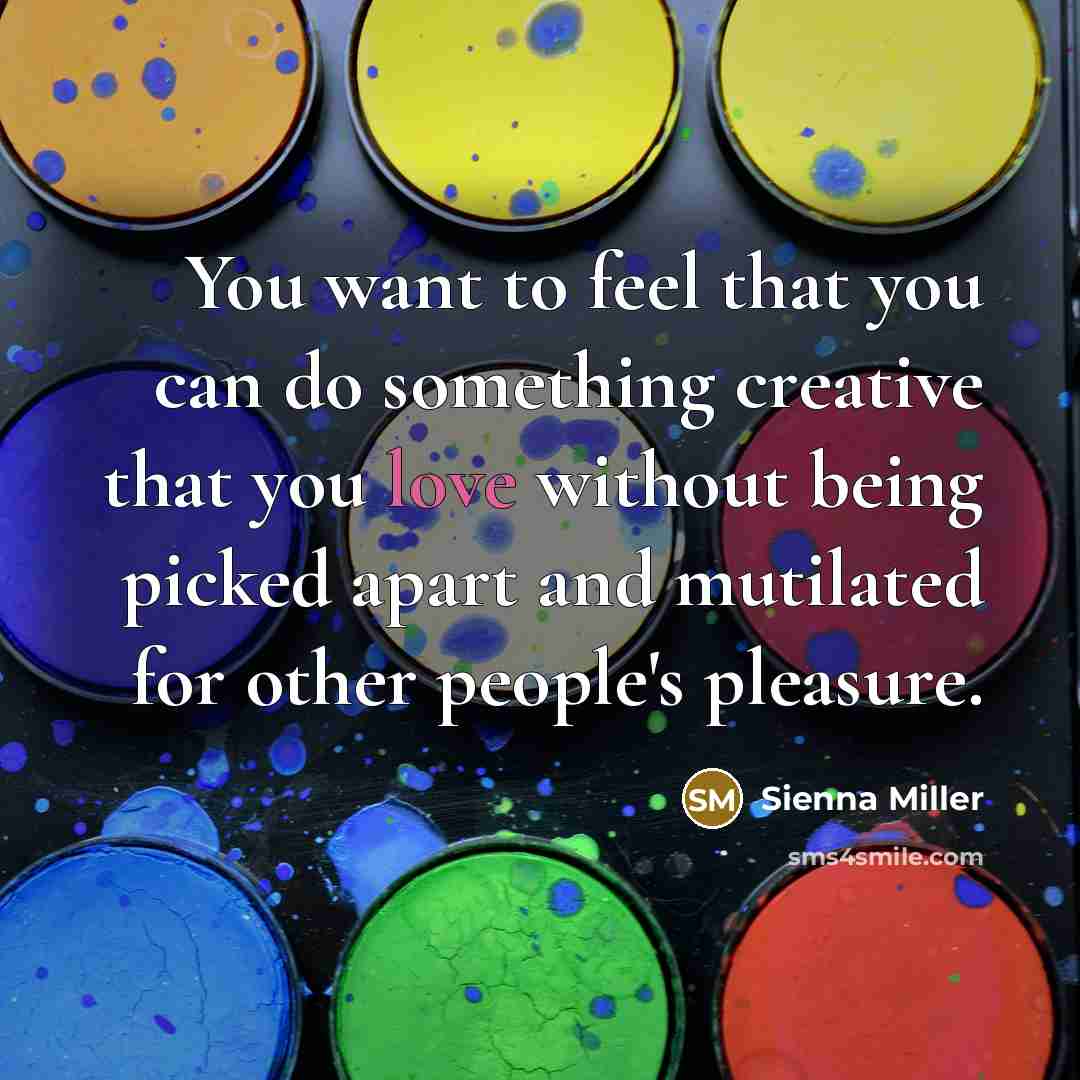 “You want to feel that you can do something creative…” quote by Sienna Miller