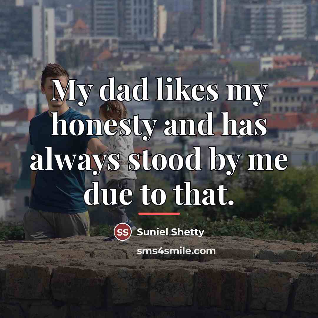 “My dad likes my honesty and has always stood by…” quote by Suniel Shetty