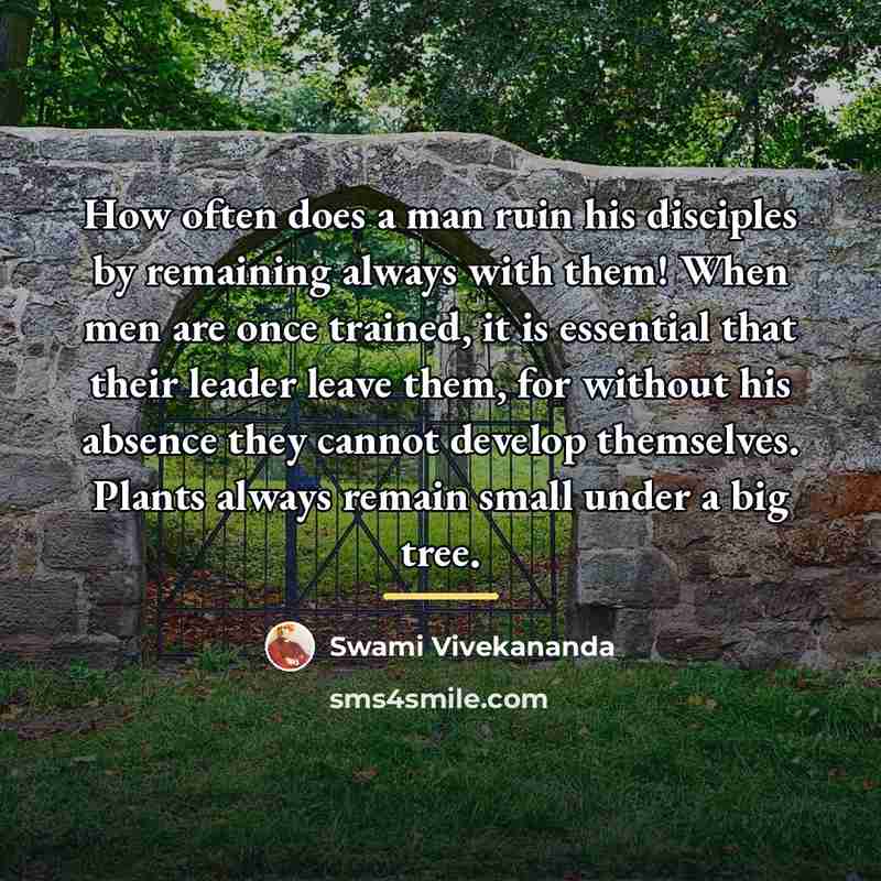 “How often does a man ruin his disciples by remaining…” quote by Swami Vivekananda