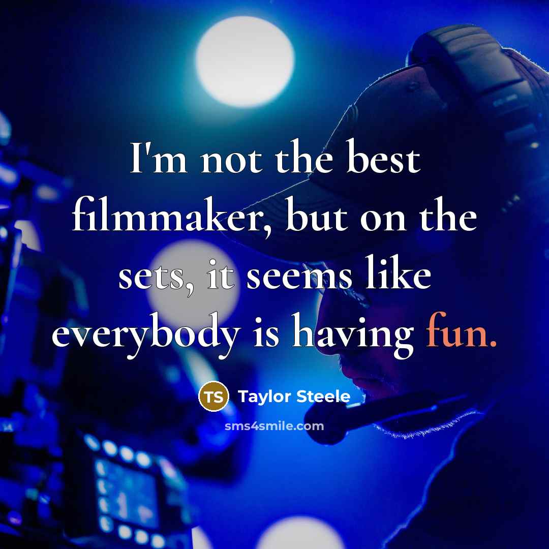 “I'm not the best filmmaker, but on the sets, it…” quote by Taylor Steele