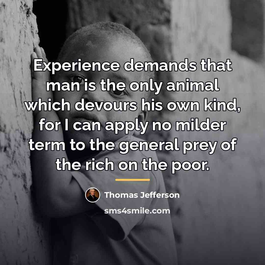 “Experience demands that man is the only animal which devours…” quote by Thomas Jefferson