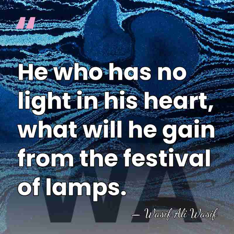 He who has no light in his heart, what will he gain&hellip; - Wasif Ali Wasif