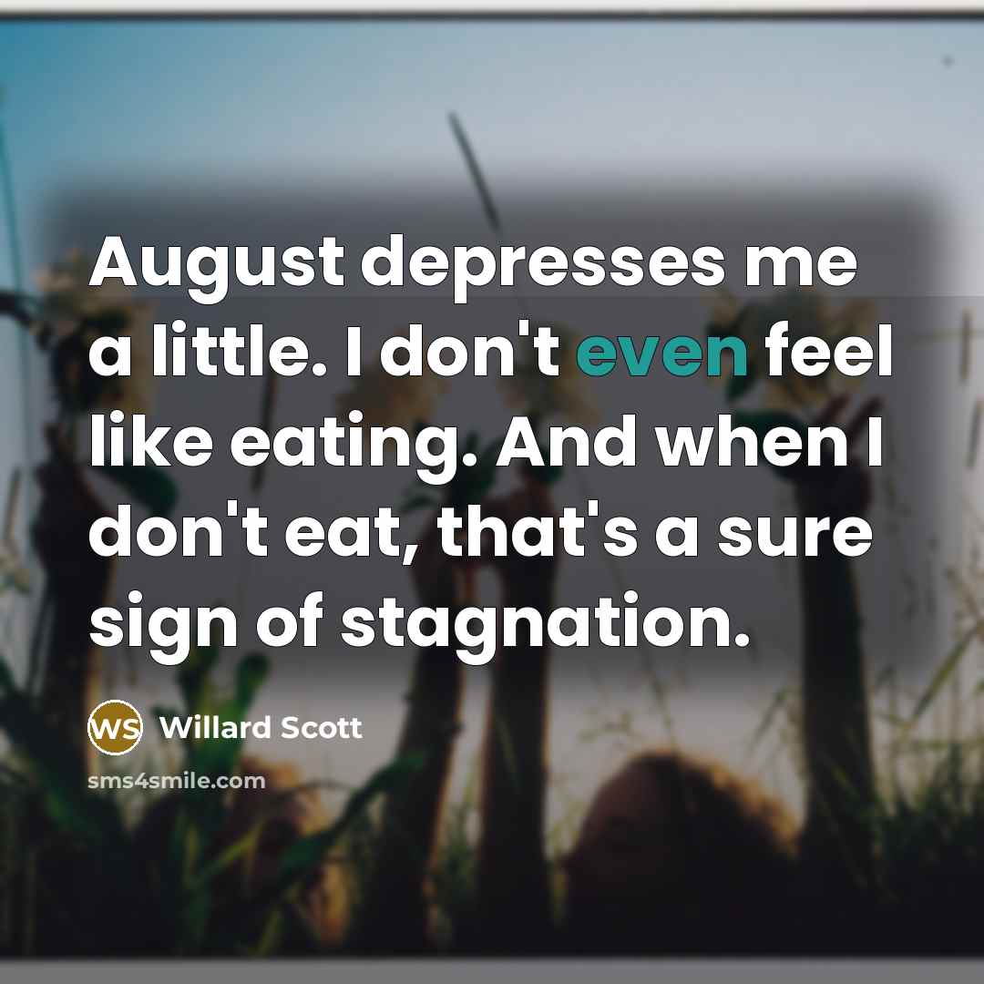 “August depresses me a little. I don't even feel like…” quote by Willard Scott