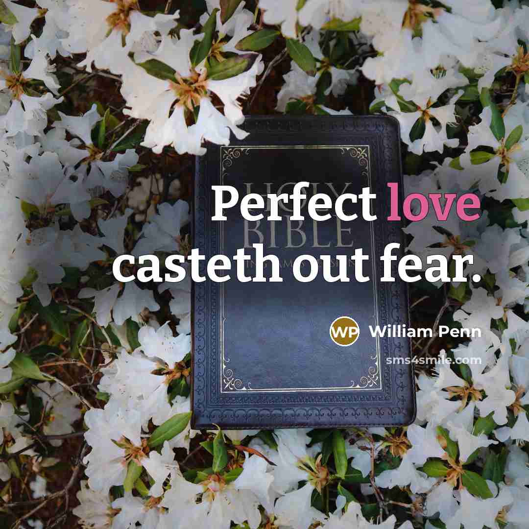 “Perfect love casteth out fear.…” quote by William Penn