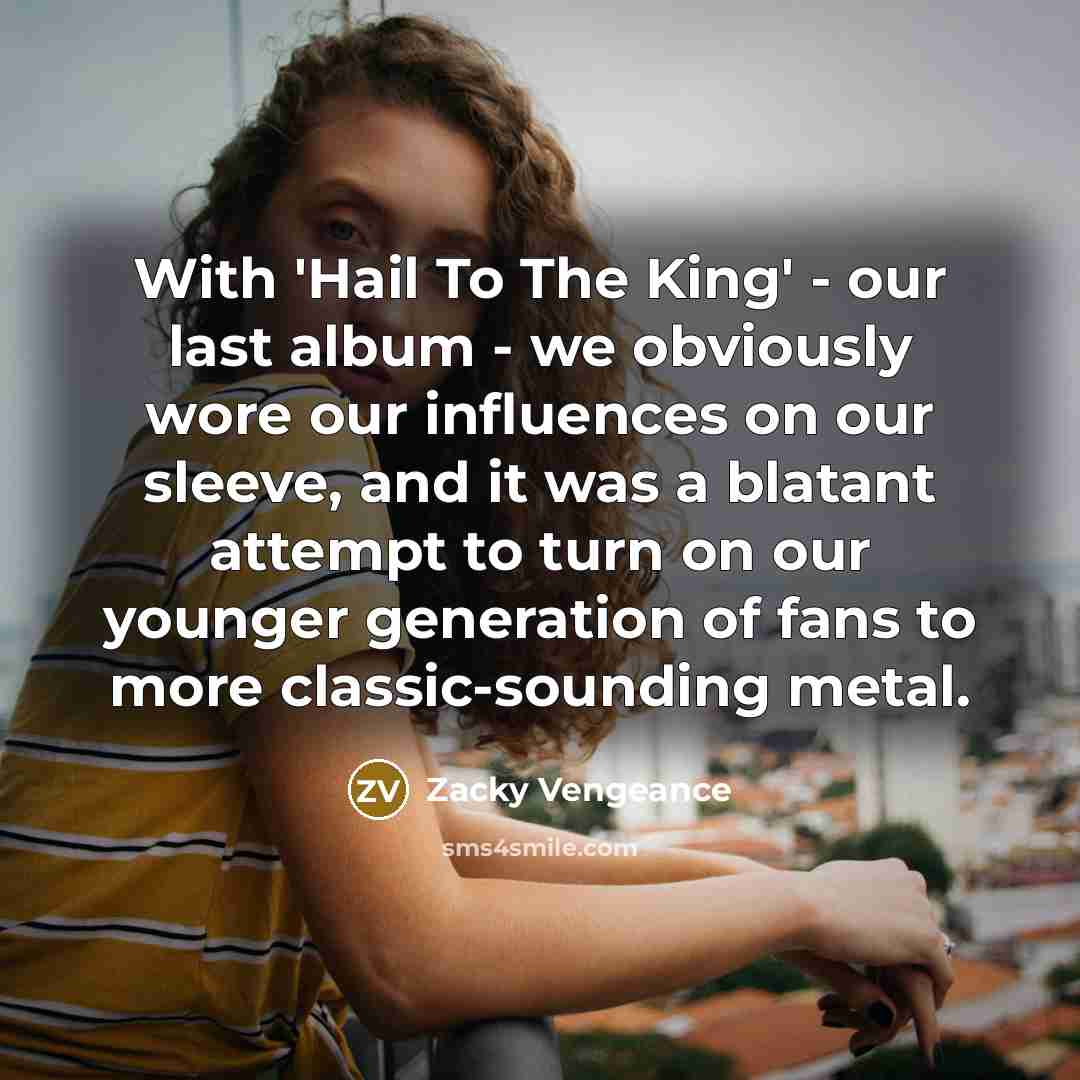 “With 'Hail To The King' - our last album -…” quote by Zacky Vengeance
