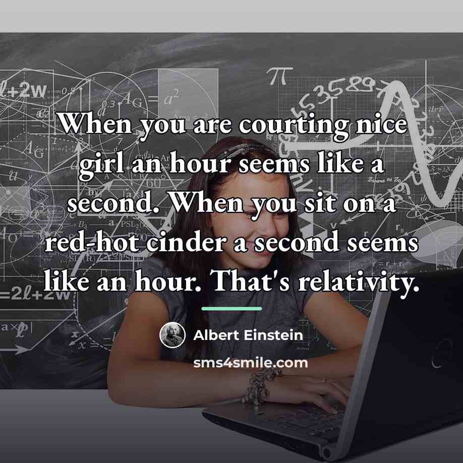 “When you are courting nice girl an hour seems like…” quote by Albert Einstein