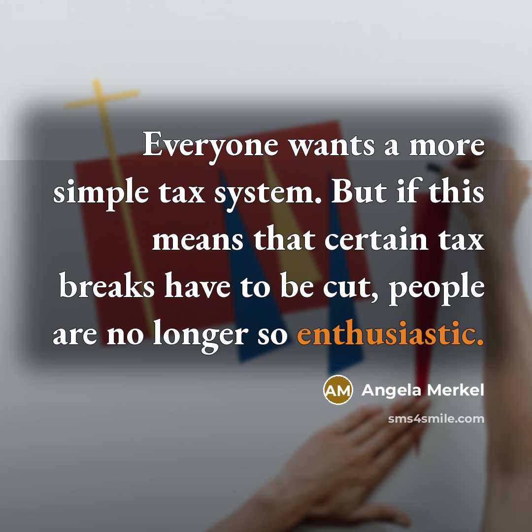 “Everyone wants a more simple tax system. But if this…” quote by Angela Merkel