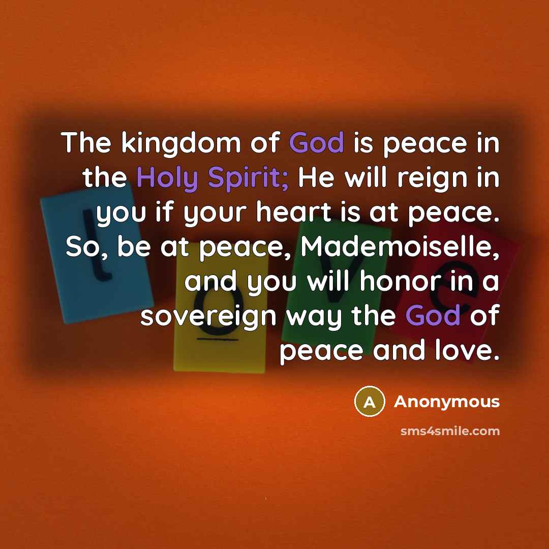 “The kingdom of God is peace in the Holy Spirit;…” quote by Anonymous