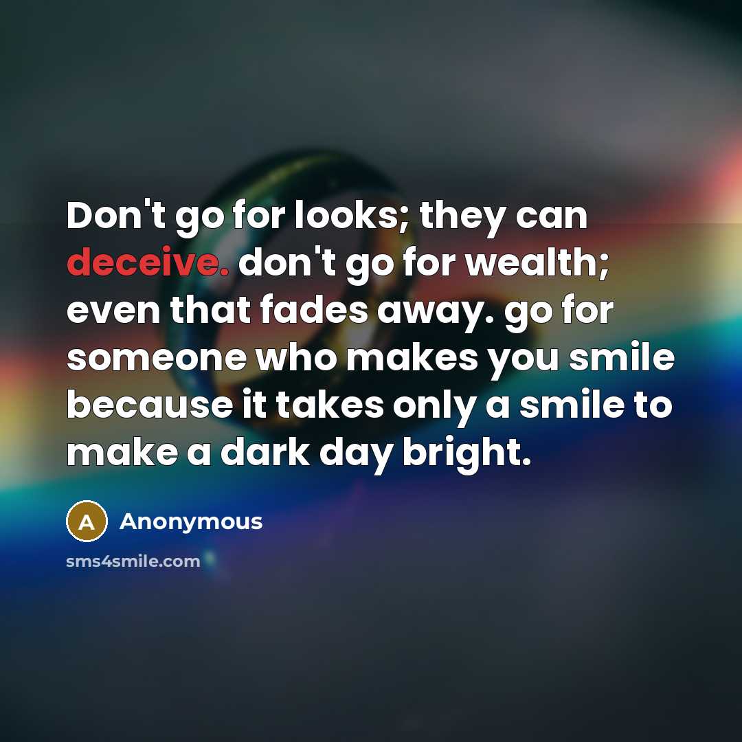 “Don't go for looks; they can deceive. don't go for…” quote by Anonymous