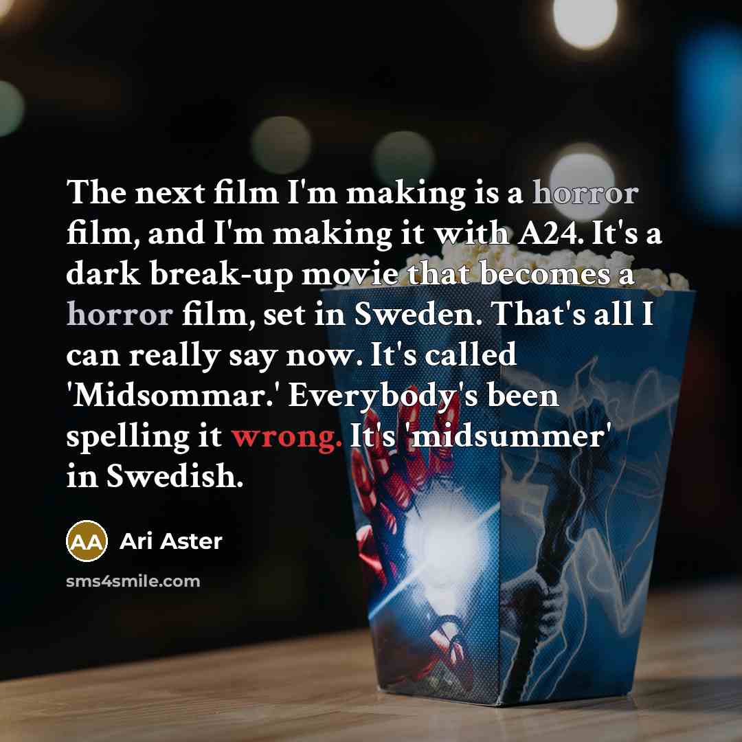 “The next film I'm making is a horror film, and…” quote by Ari Aster
