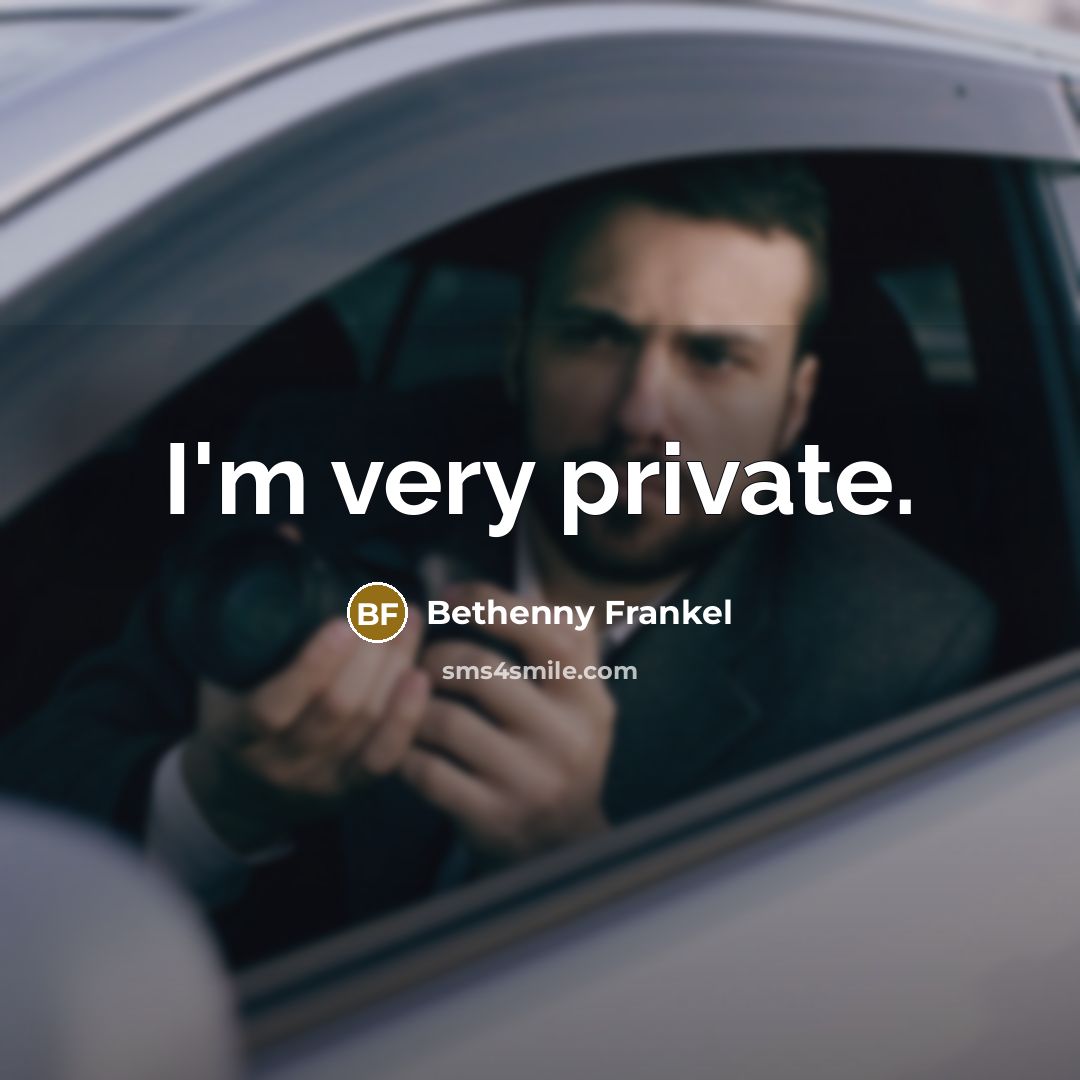 “I'm very private.…” quote by Bethenny Frankel