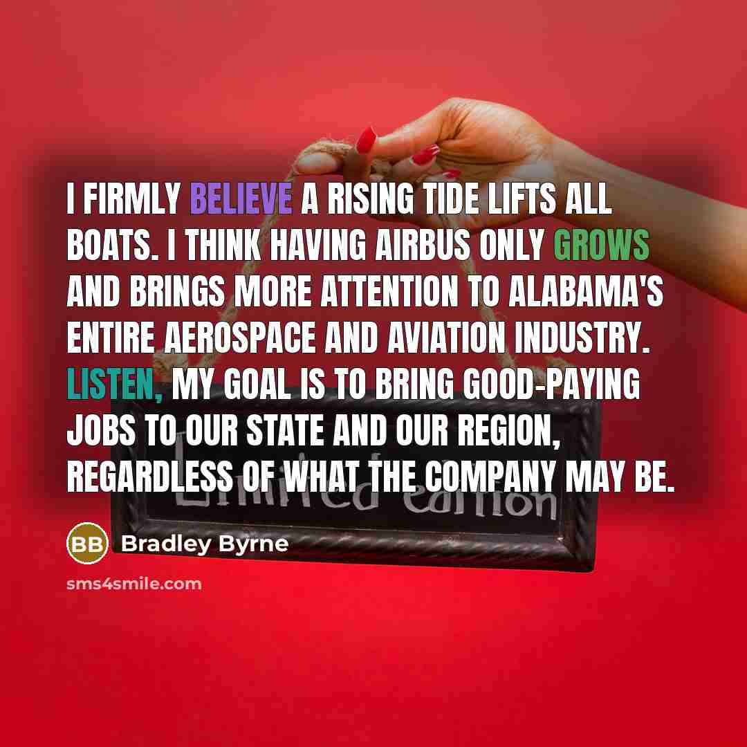 “I firmly believe a rising tide lifts all boats. I…” quote by Bradley Byrne