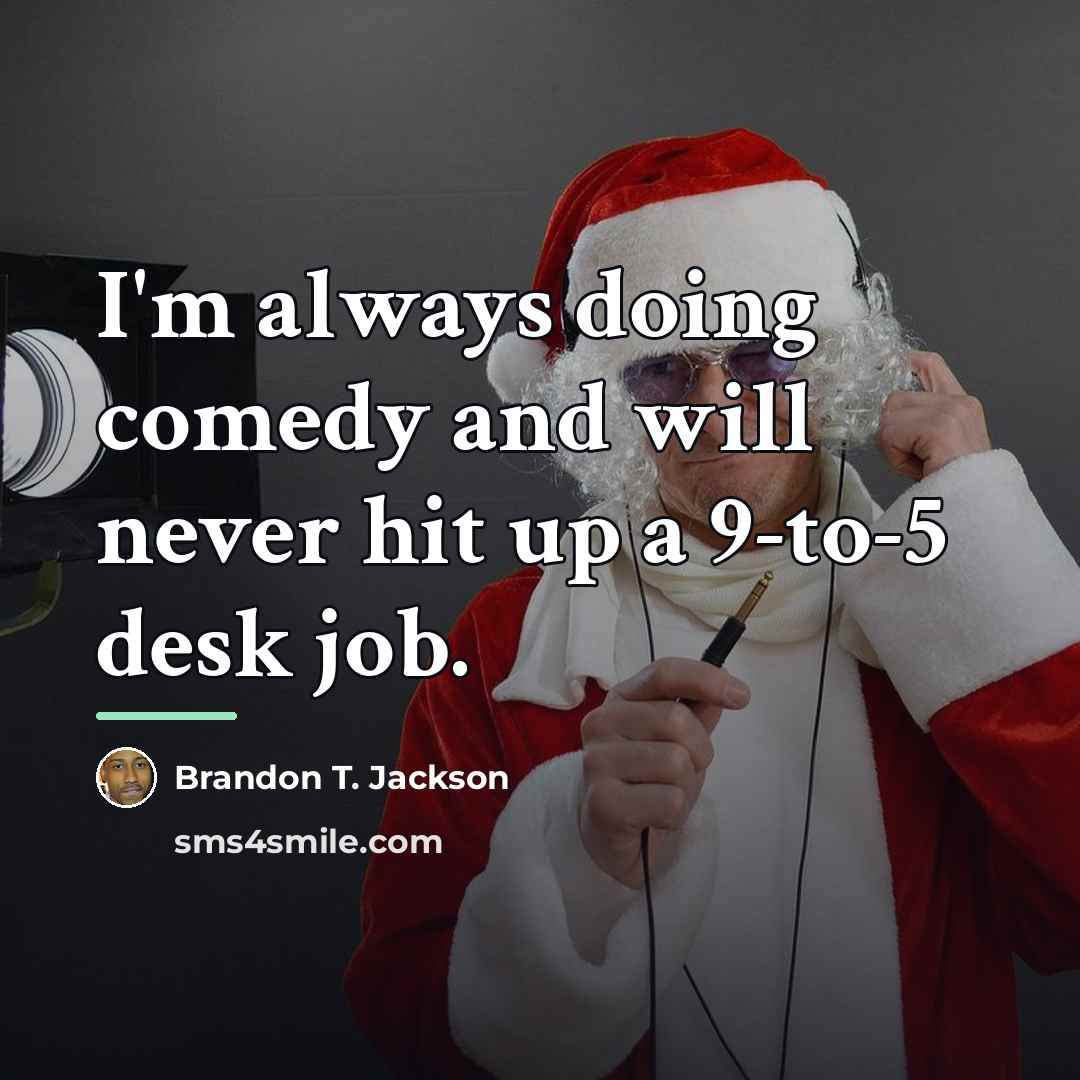 “I'm always doing comedy and will never hit up a…” quote by Brandon T. Jackson