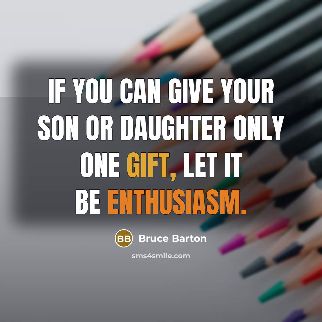 “If you can give your son or daughter only one…” quote by Bruce Barton