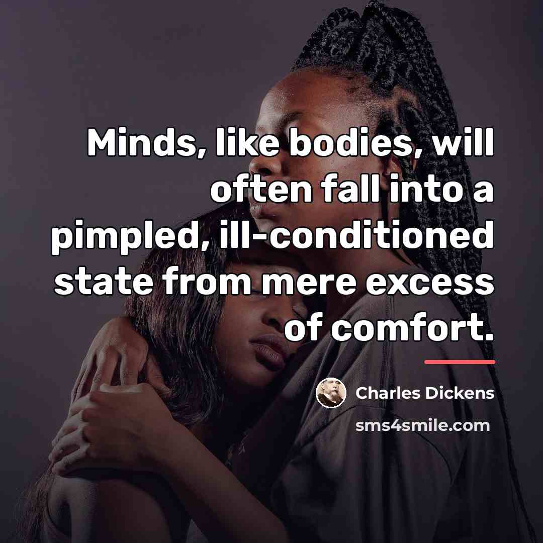“Minds, like bodies, will often fall into a pimpled, ill-conditioned…” quote by Charles Dickens