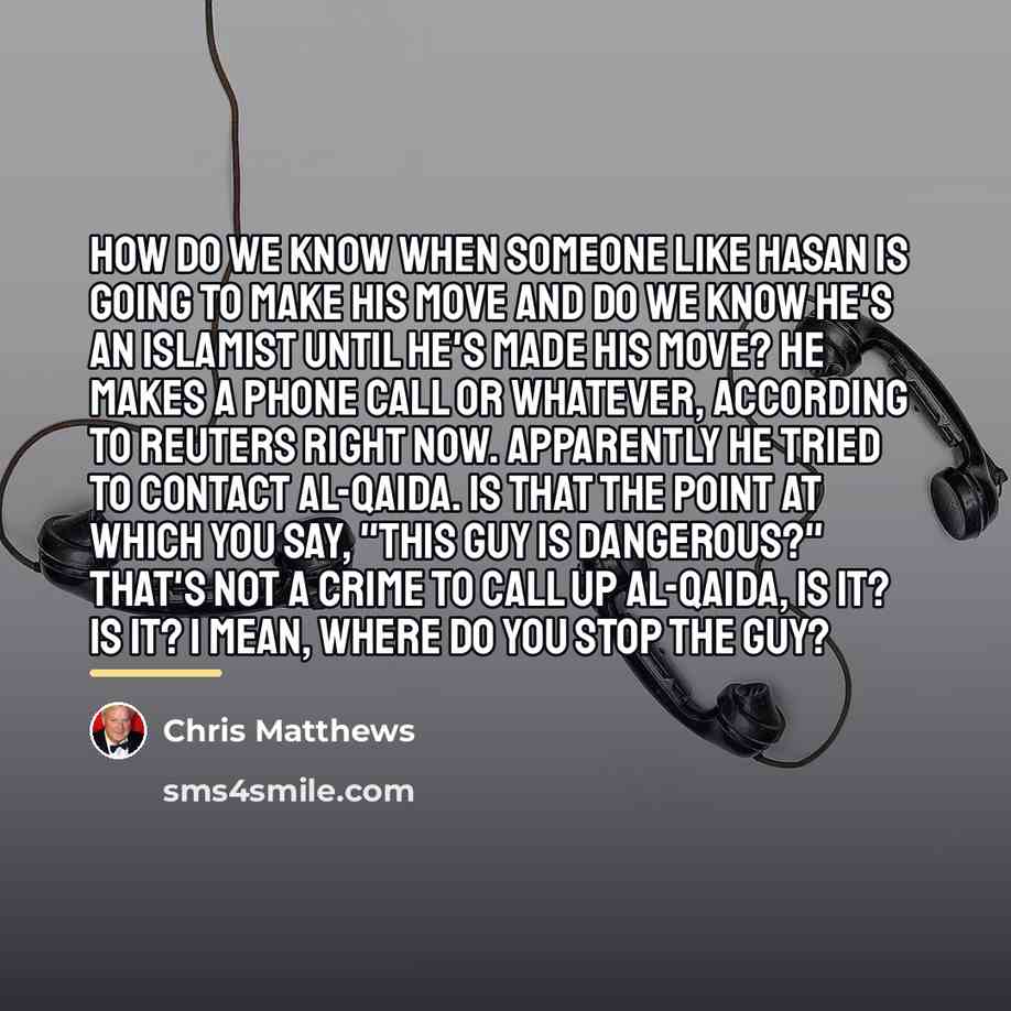 “How do we know when someone like Hasan is going…” quote by Chris Matthews