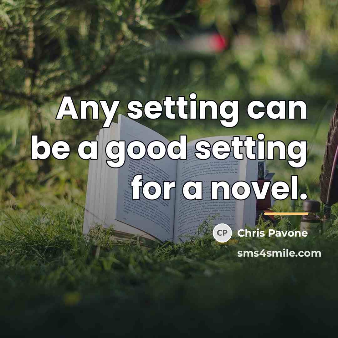 “Any setting can be a good setting for a novel.…” quote by Chris Pavone