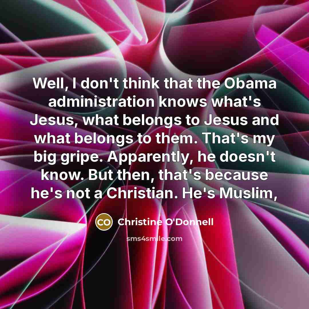 “Well, I don't think that the Obama administration knows what's…” quote by Christine O'Donnell