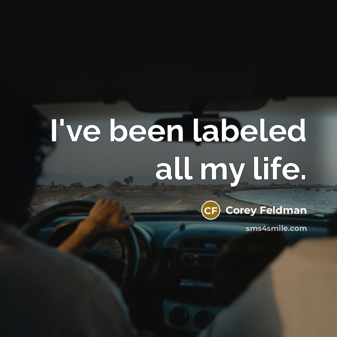 “I've been labeled all my life.…” quote by Corey Feldman