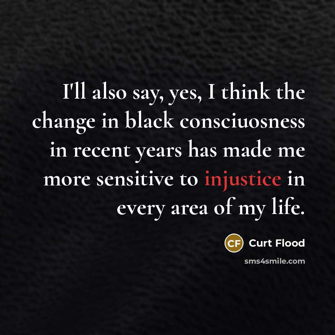 “I'll also say, yes, I think the change in black…” quote by Curt Flood