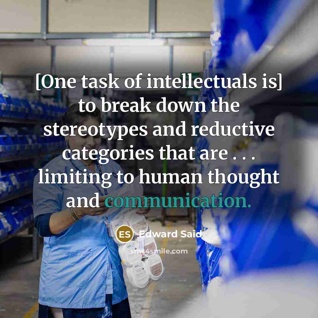 “[One task of intellectuals is] to break down the stereotypes…” quote by Edward Said