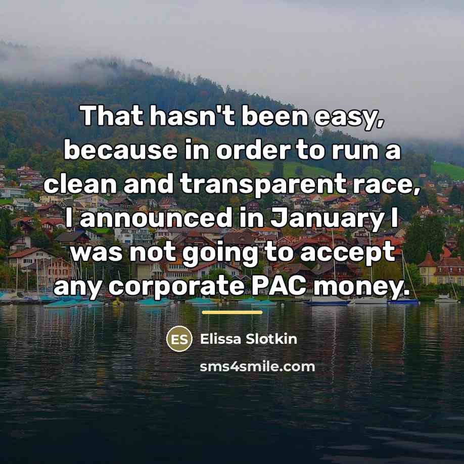 “That hasn't been easy, because in order to run a…” quote by Elissa Slotkin