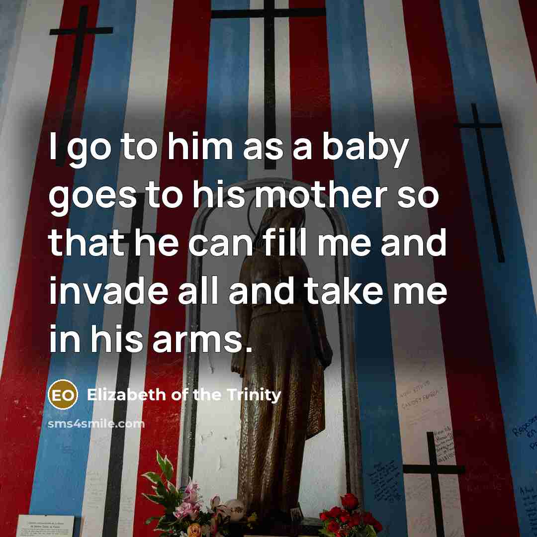“I go to him as a baby goes to his…” quote by Elizabeth of the Trinity
