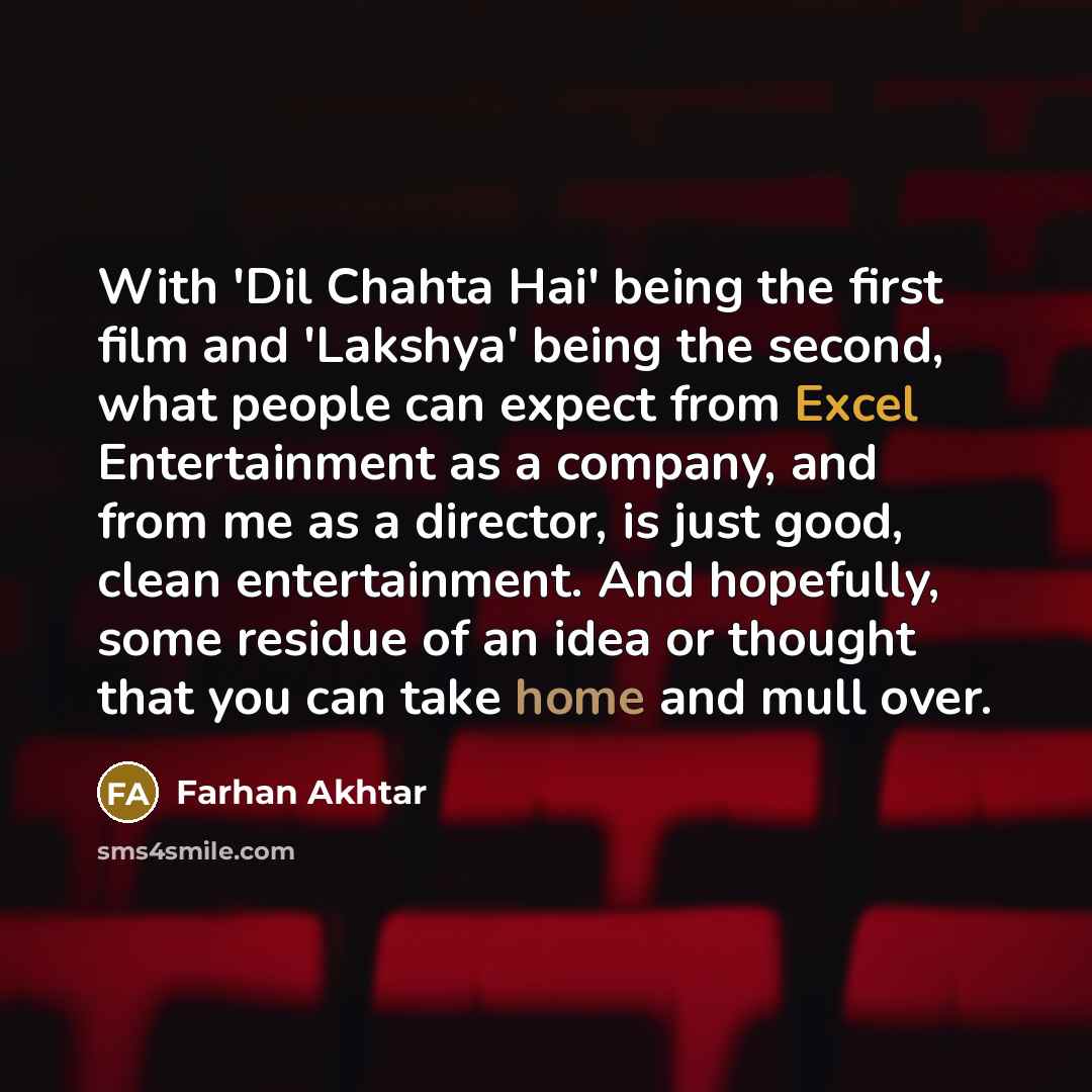 “With 'Dil Chahta Hai' being the first film and 'Lakshya'…” quote by Farhan Akhtar