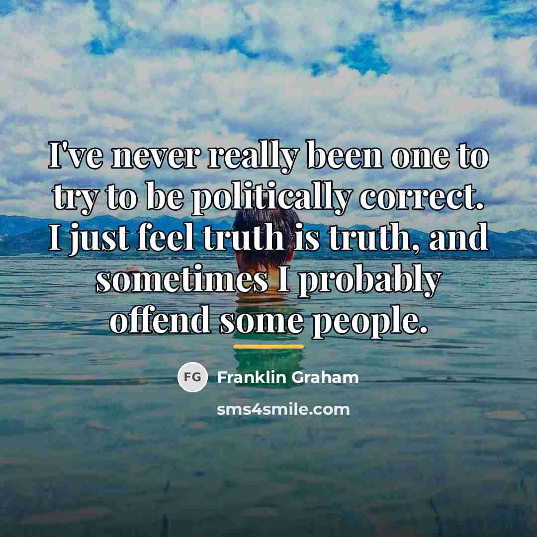 “I've never really been one to try to be politically…” quote by Franklin Graham