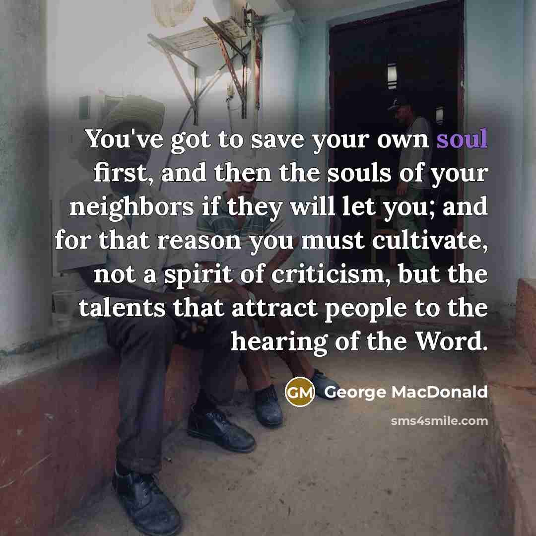 “You've got to save your own soul first, and then…” quote by George MacDonald