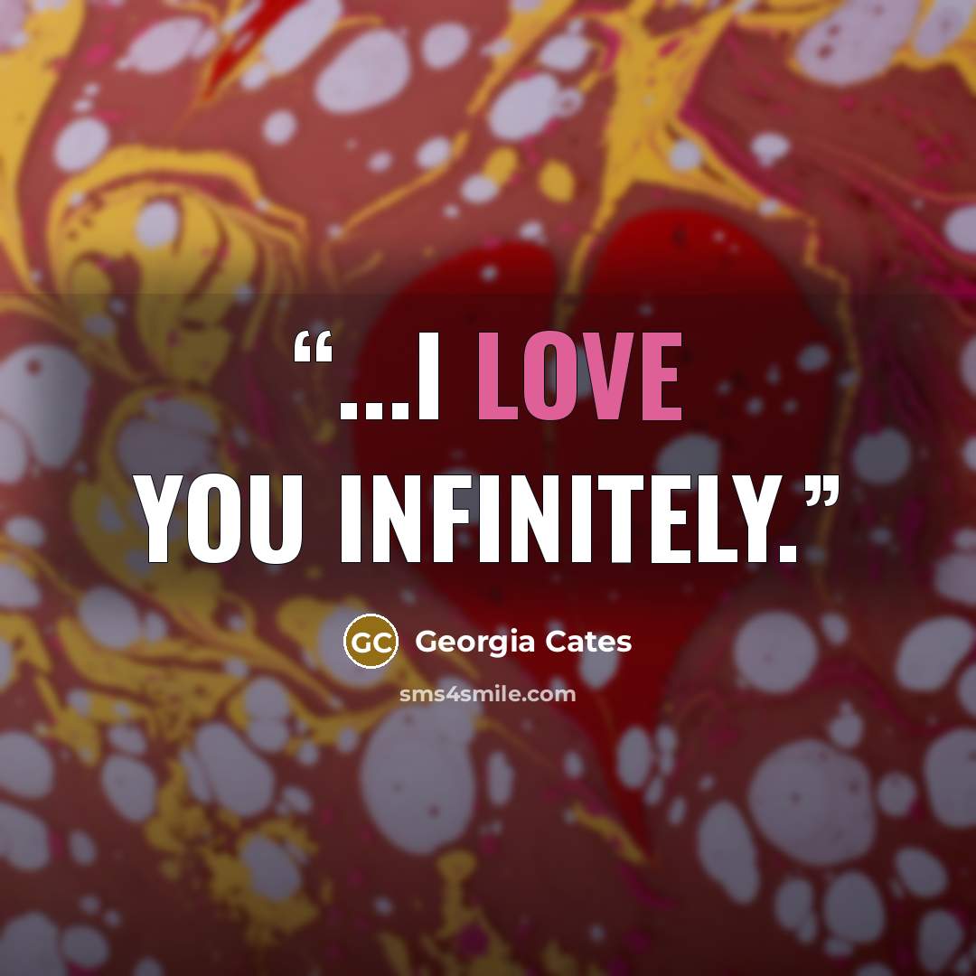 “...I love you infinitely.” quote by Georgia Cates