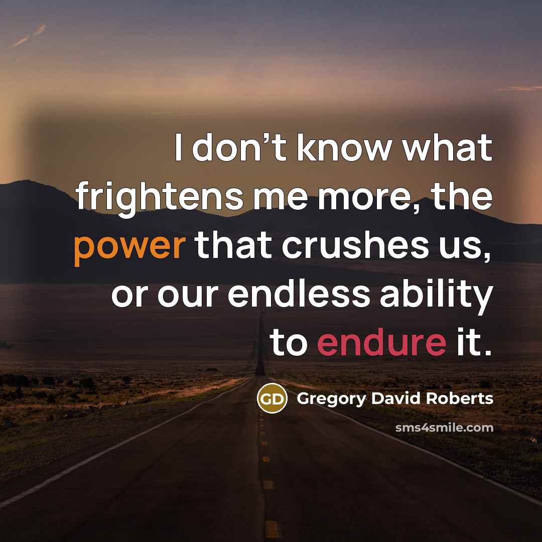 “I don't know what frightens me more, the power that…” quote by Gregory David Roberts