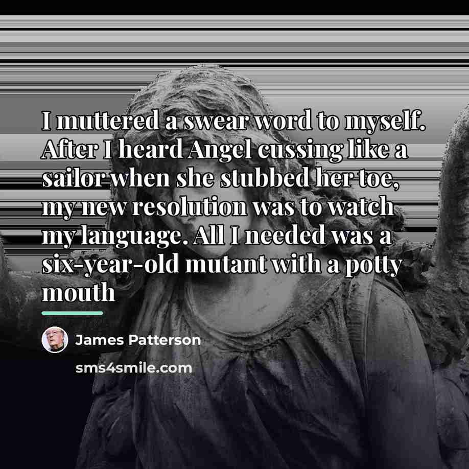 “I muttered a swear word to myself. After I heard…” quote by James Patterson