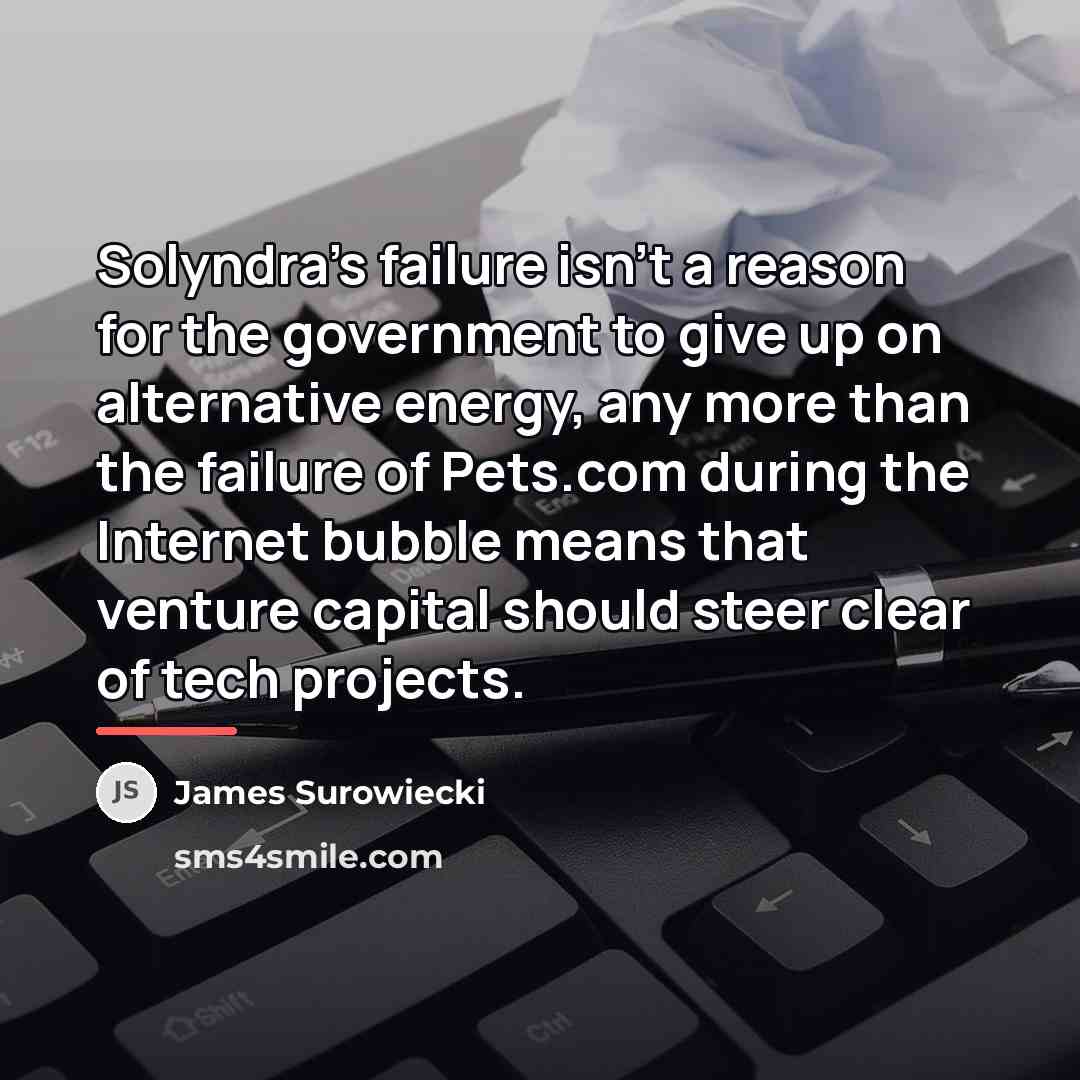“Solyndra's failure isn't a reason for the government to give…” quote by James Surowiecki