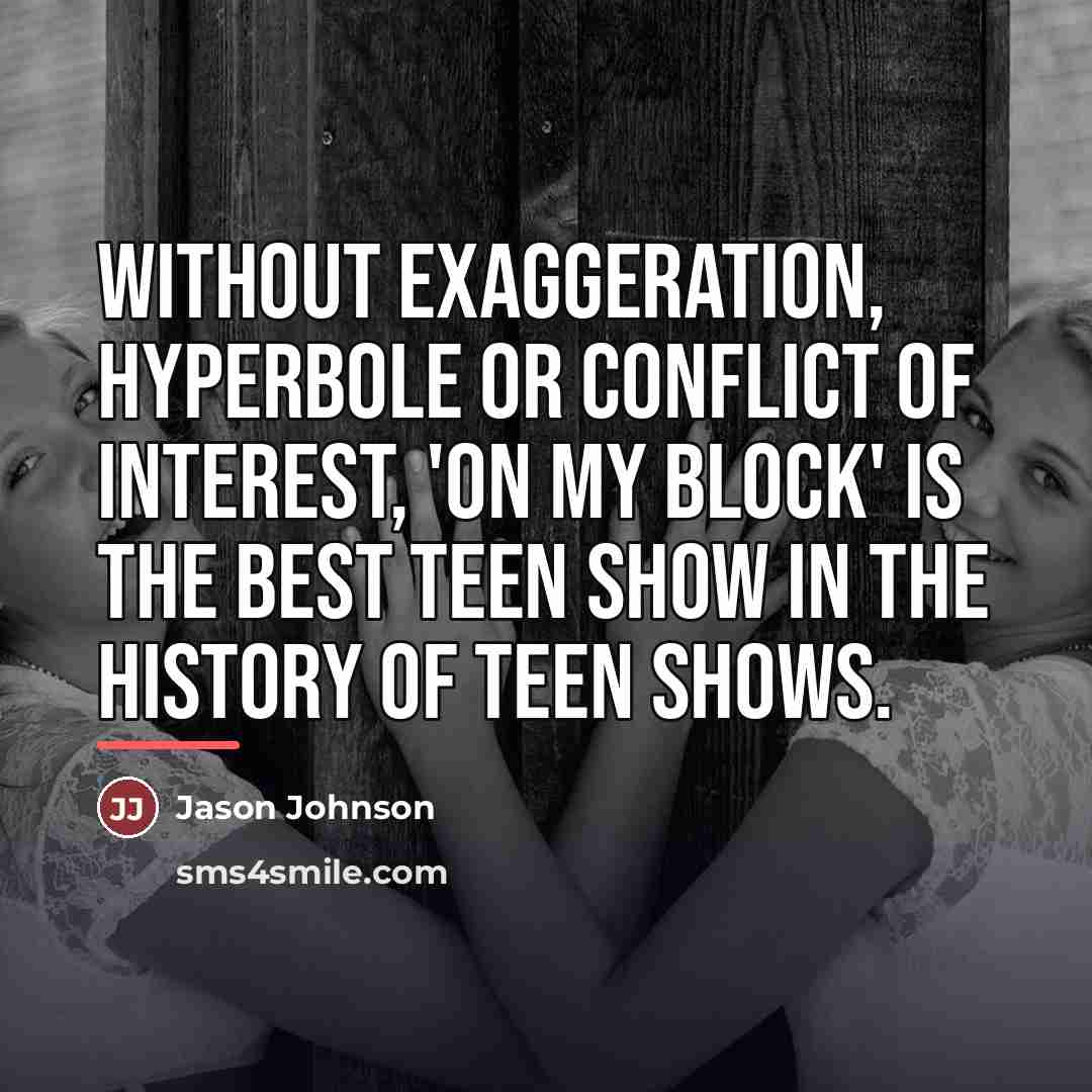 “Without exaggeration, hyperbole or conflict of interest, 'On My Block'…” quote by Jason Johnson