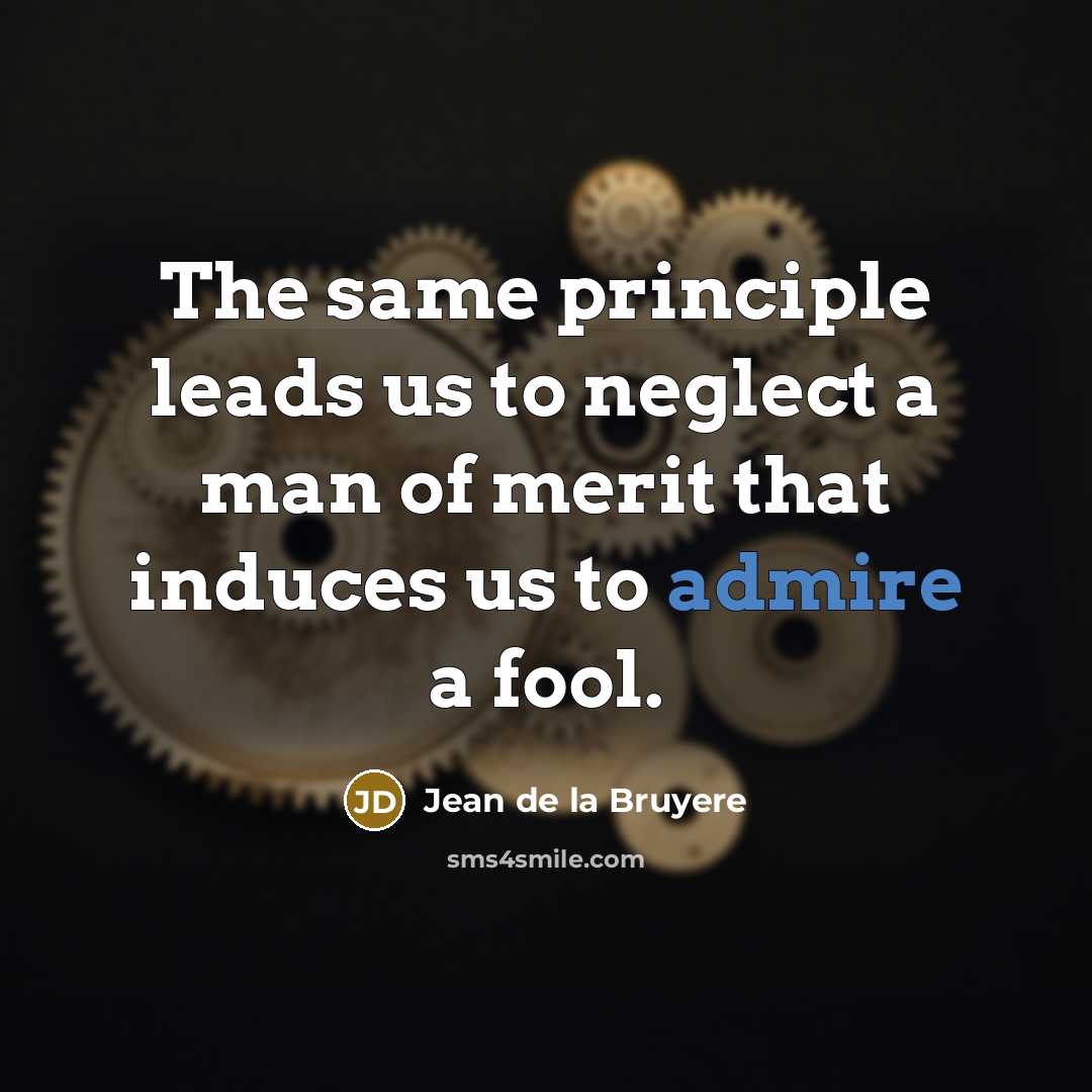 “The same principle leads us to neglect a man of…” quote by Jean De La Bruyere