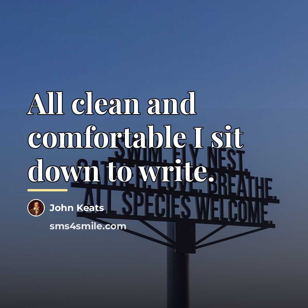 “All clean and comfortable I sit down to write.…” quote by John Keats