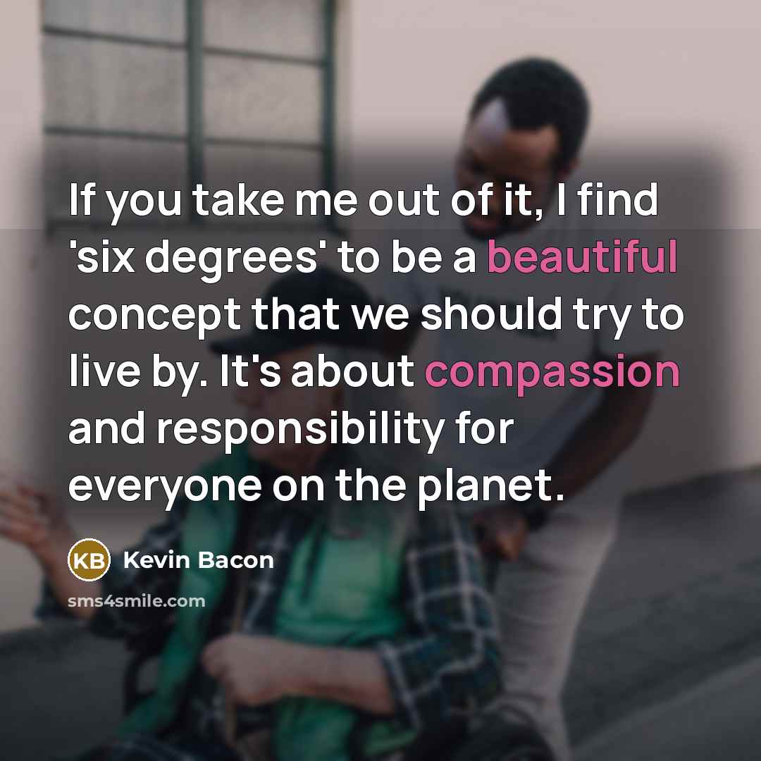 “If you take me out of it, I find 'six…” quote by Kevin Bacon