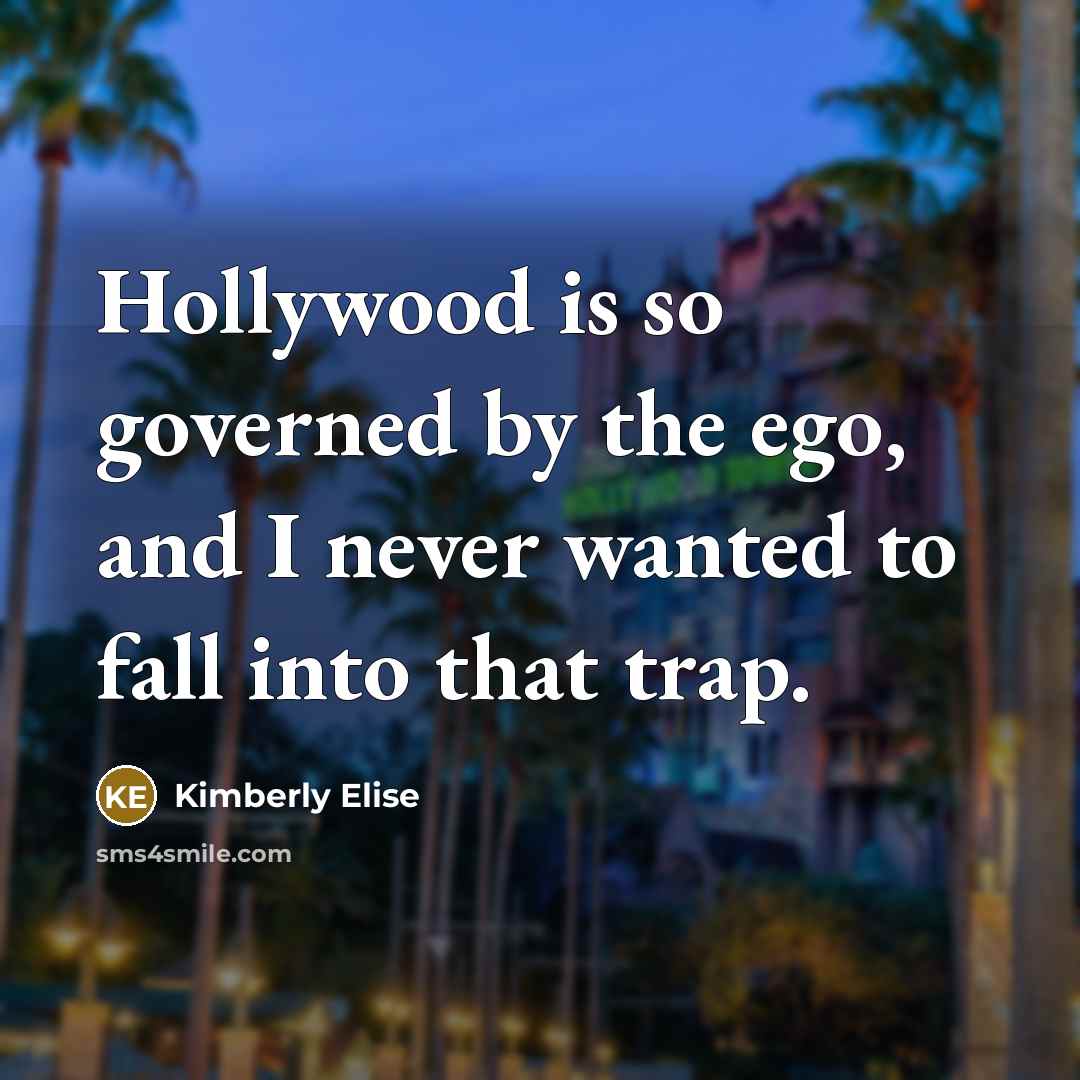 “Hollywood is so governed by the ego, and I never…” quote by Kimberly Elise