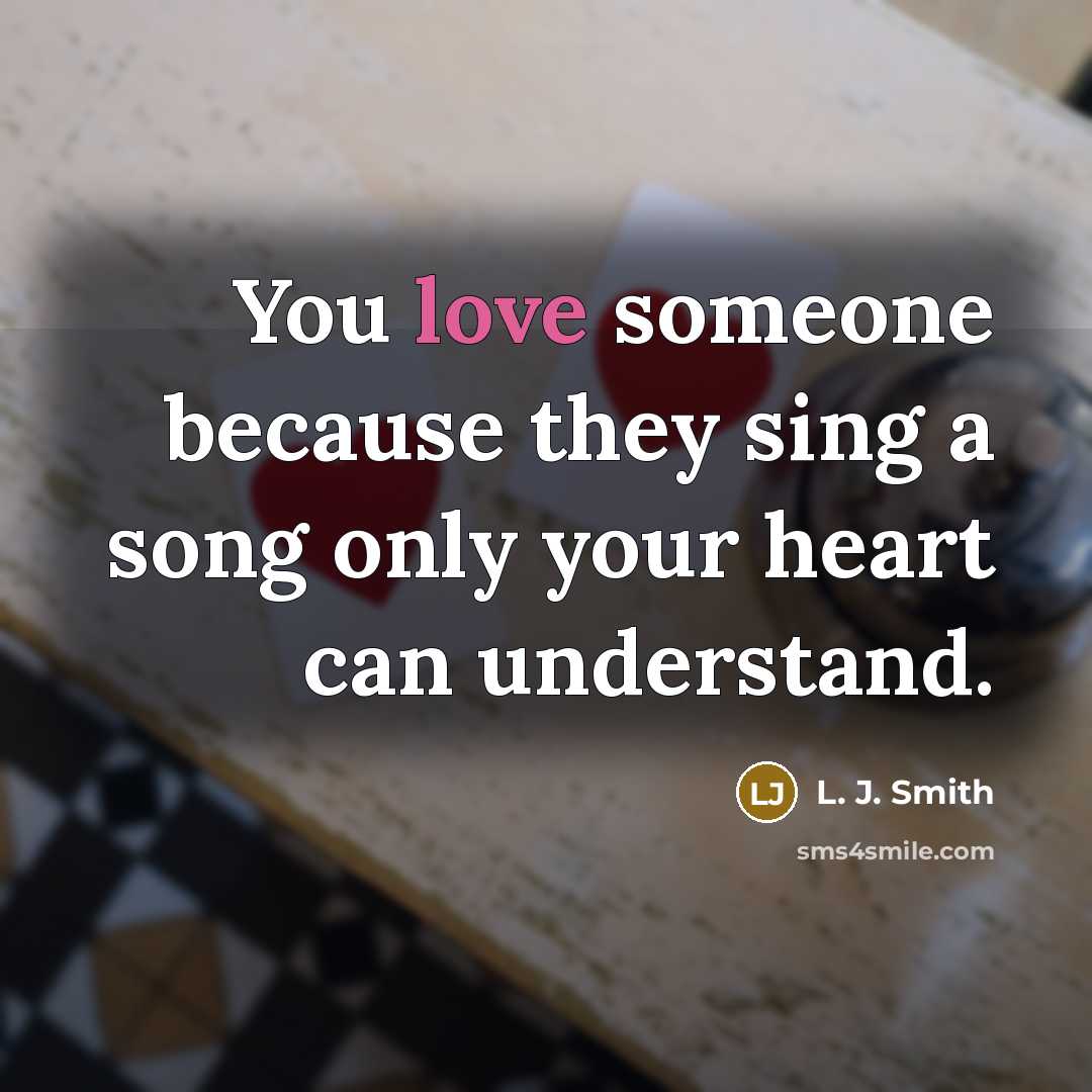 “You love someone because they sing a song only your…” quote by L. J. Smith