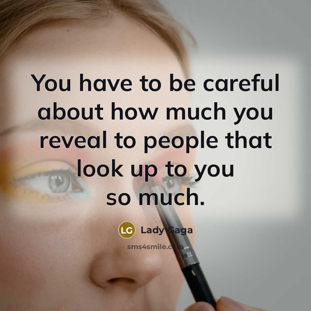 “You have to be careful about how much you reveal…” quote by Lady Gaga