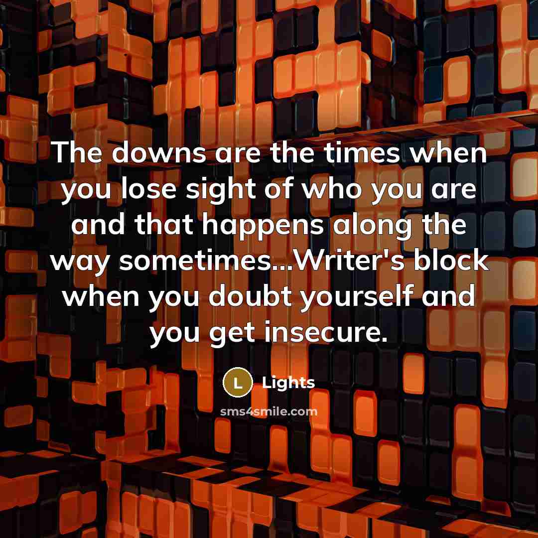 “The downs are the times when you lose sight of…” quote by Lights