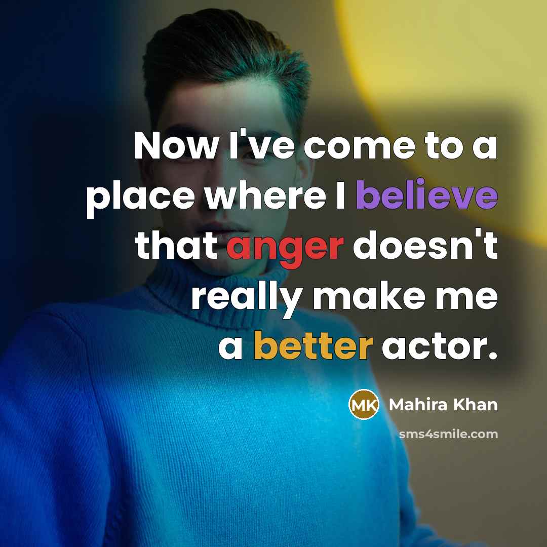 “Now I've come to a place where I believe that…” quote by Mahira Khan