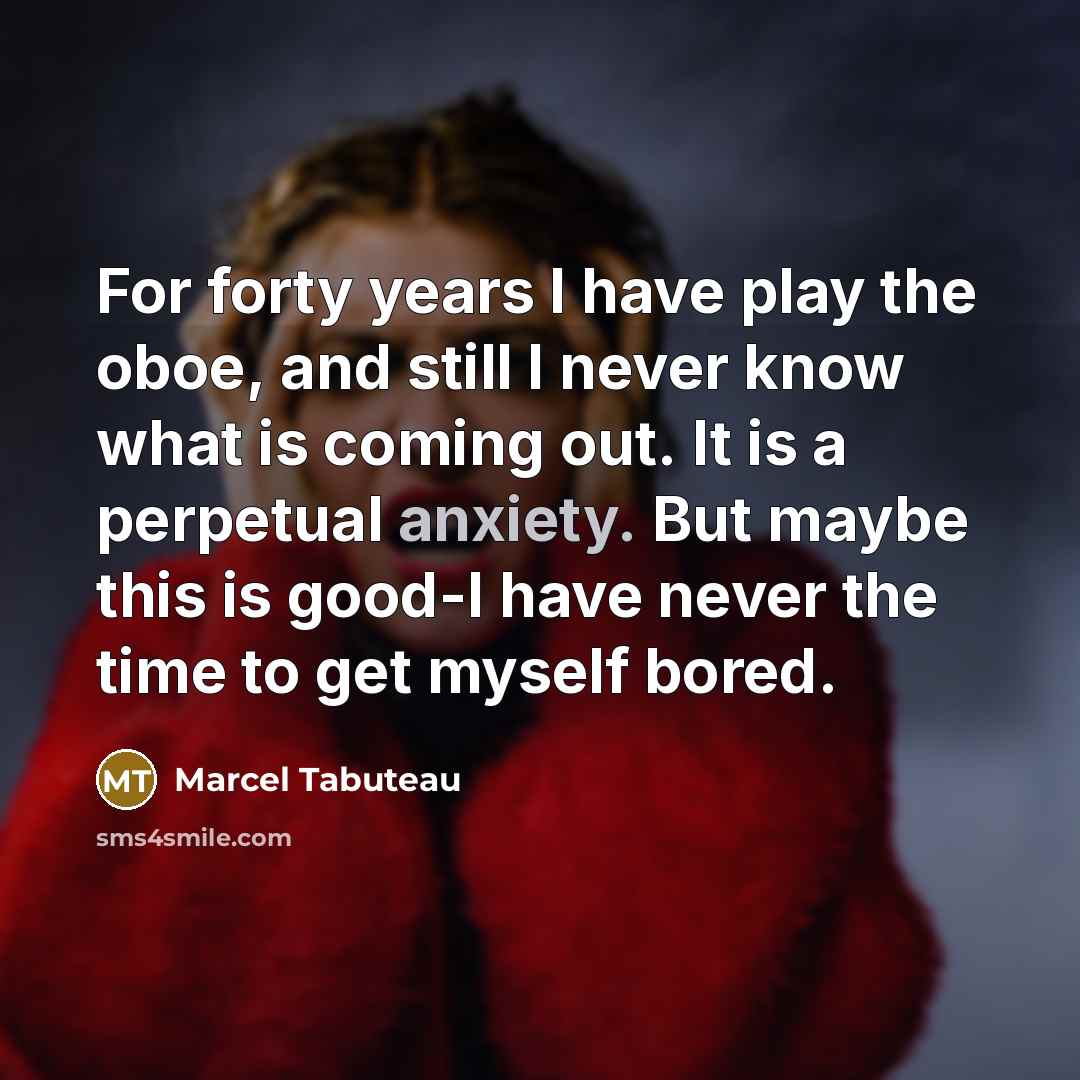 “For forty years I have play the oboe, and still…” quote by Marcel Tabuteau