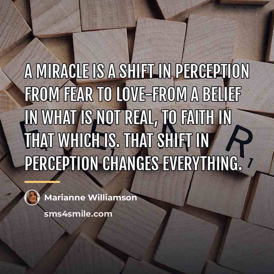 “A miracle is a shift in perception from fear to…” quote by Marianne Williamson