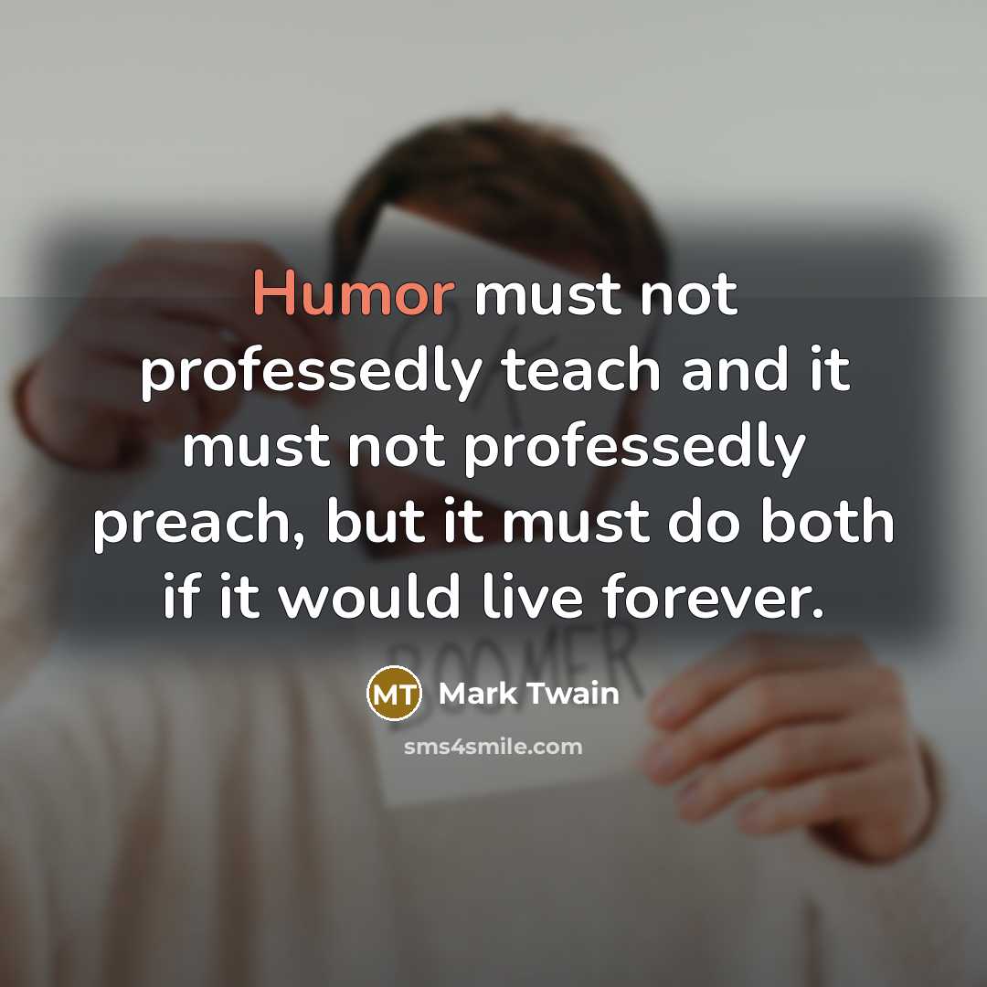 “Humor must not professedly teach and it must not professedly…” quote by Mark Twain