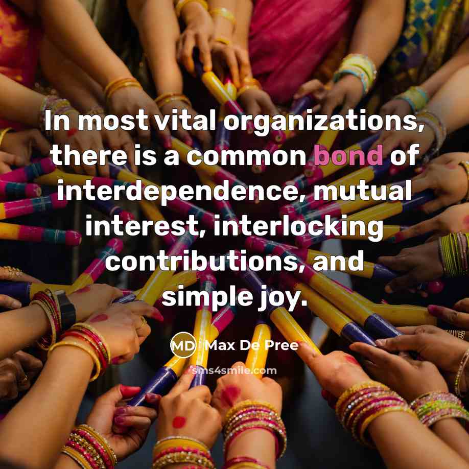 “In most vital organizations, there is a common bond of…” quote by Max De Pree